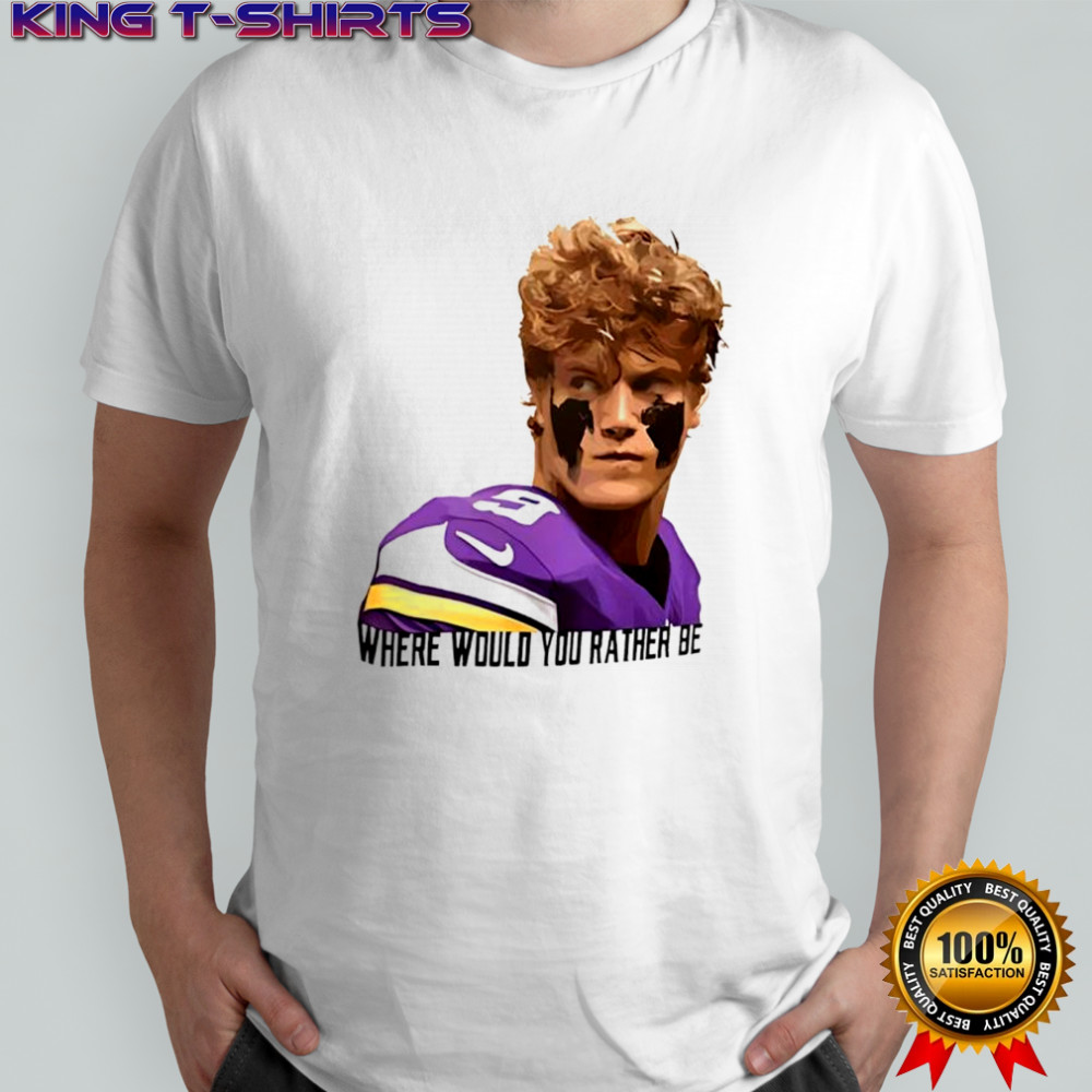 J.J. McCarthy Minnesota Vikings where would you rather be shirt