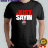 Julian Sayin Just Sayin’ Ohio State Football logo shirt