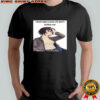 Kagura Posting Azumanga I Dont Wipe Cause Shi Don’t Bother Me T-shirt