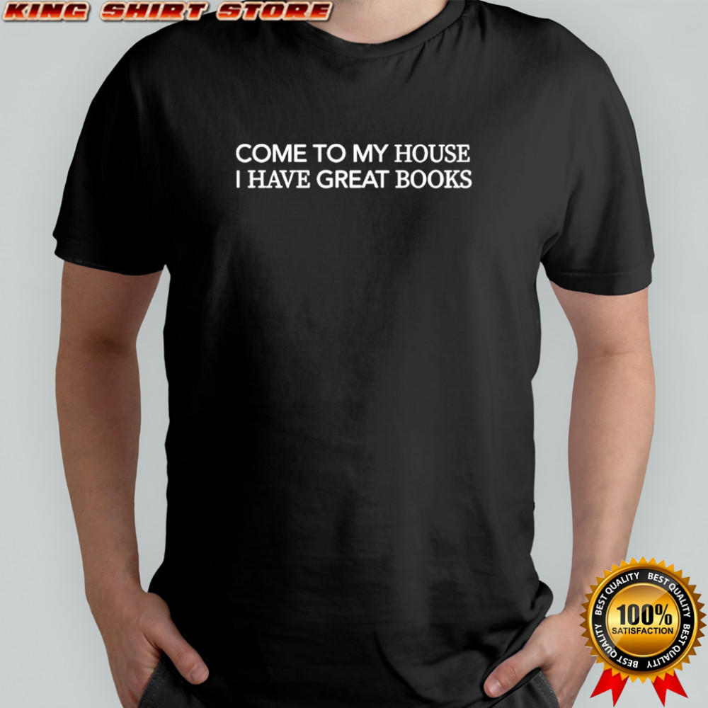 Kaia Gerber Come To My House I Have Great Books T-Shirt