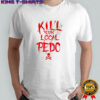 Kill your logal pedo shirt