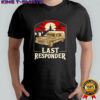 Last responder vintage shirt