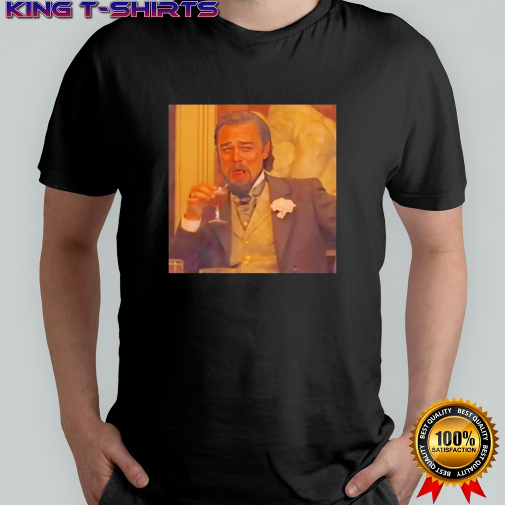 Leonardo Dicaprio Django Unchained Laughing Meme shirt