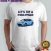 Let’s try a Hybrid Approach shirt