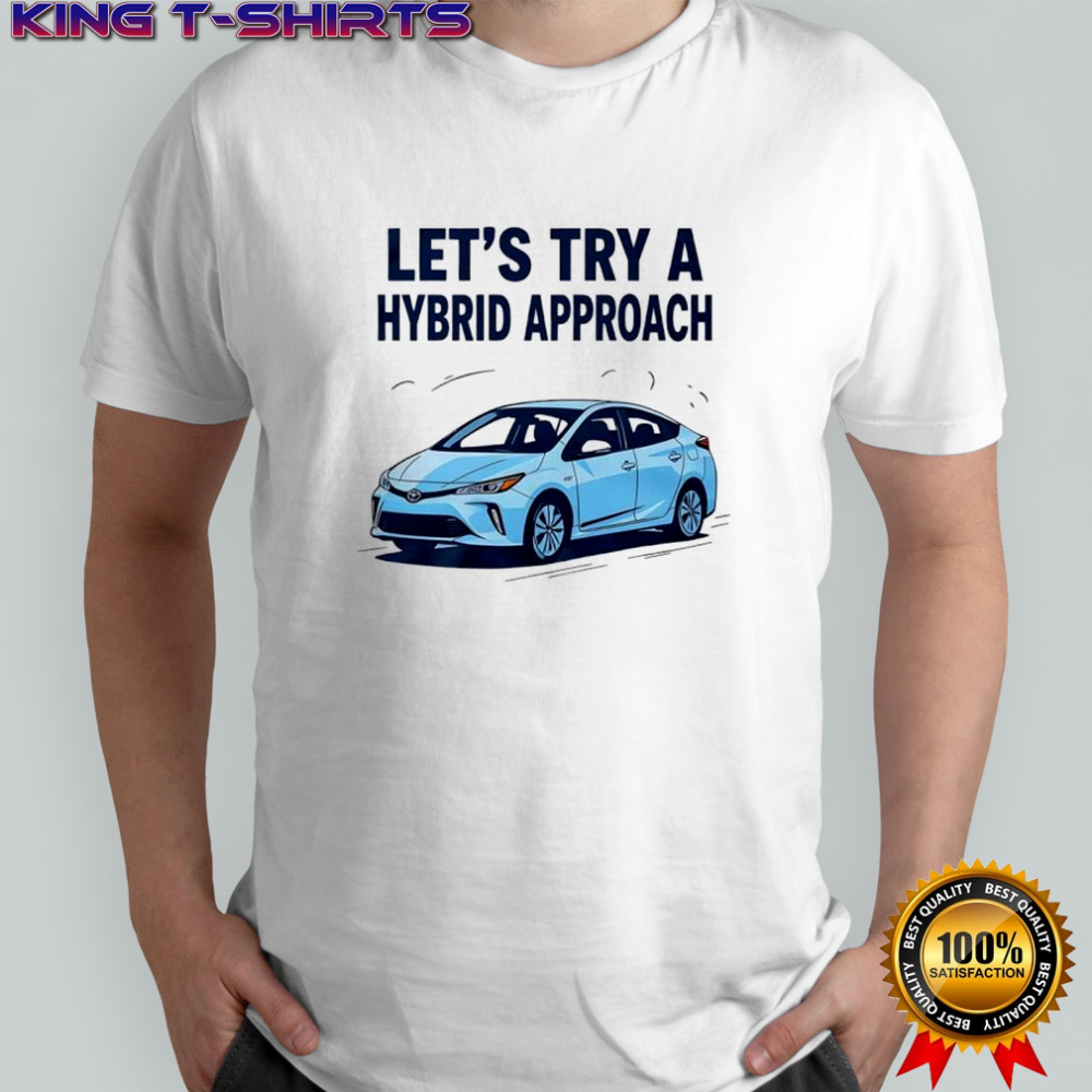 Let’s try a Hybrid Approach shirt