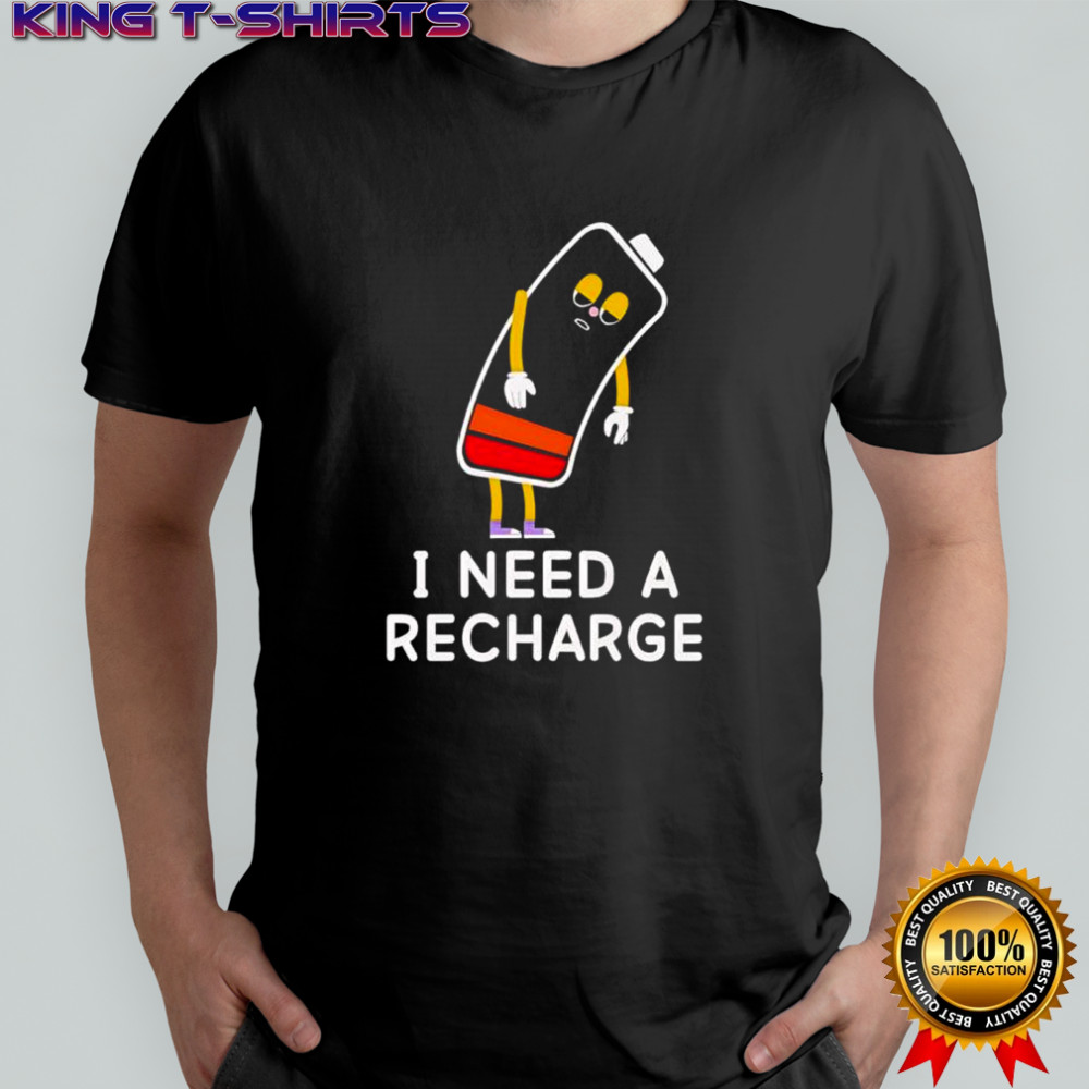 Low Battery i need a recharge shirt