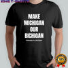 Make Michigan Our Bichigan Nebraska vs Michigan shirt