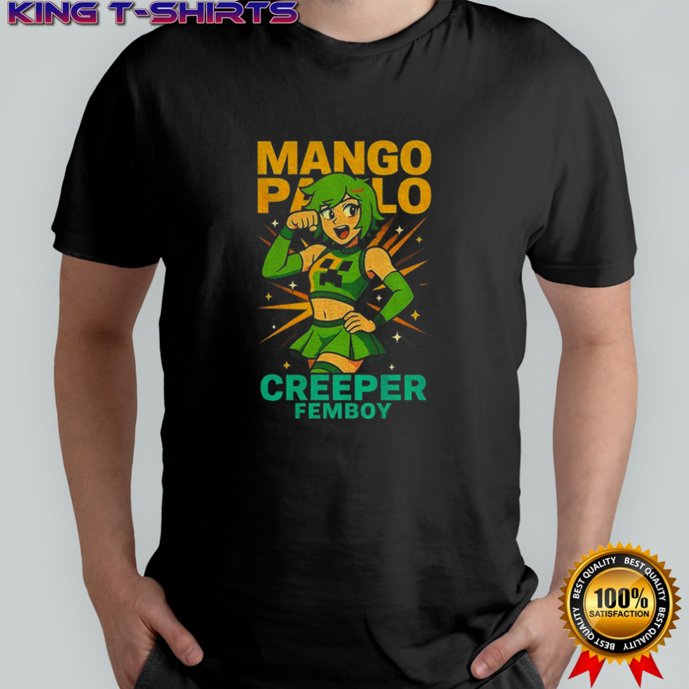 Mango Pablo Creeper Femboy shirt