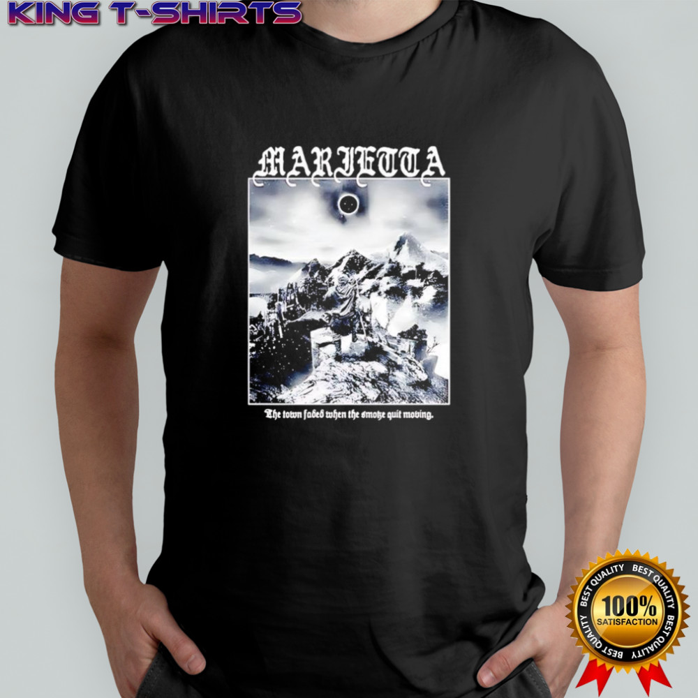 Marietta the town faded when the smothe quit moving shirt
