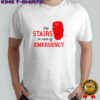 Matt Stairs Phillies use stairs in case of emergency shirt