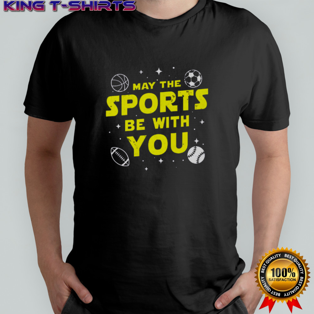 May The Sports Be With You T-Shirt