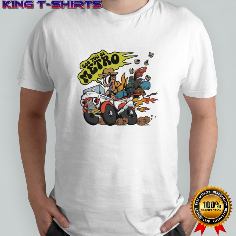 Metro Seafood Metropolitan See You At Metro T-shirt