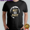 Mike Norvell not so fast shirt