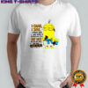 Minion I came I saw I forgot what doing retraced my steps got lost on the way back and now I have to pee shirt