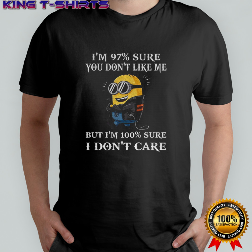 Minion I’m 97 sure you don’t like me but I’m 100 sure I don’t care shirt