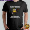 Minion roses are red shit is brown shut the fuck up and sit the fuck down shirt