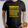 Minnesota This Year’s Our Year hope springs eternal shirt