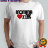 Momma loves me shirt