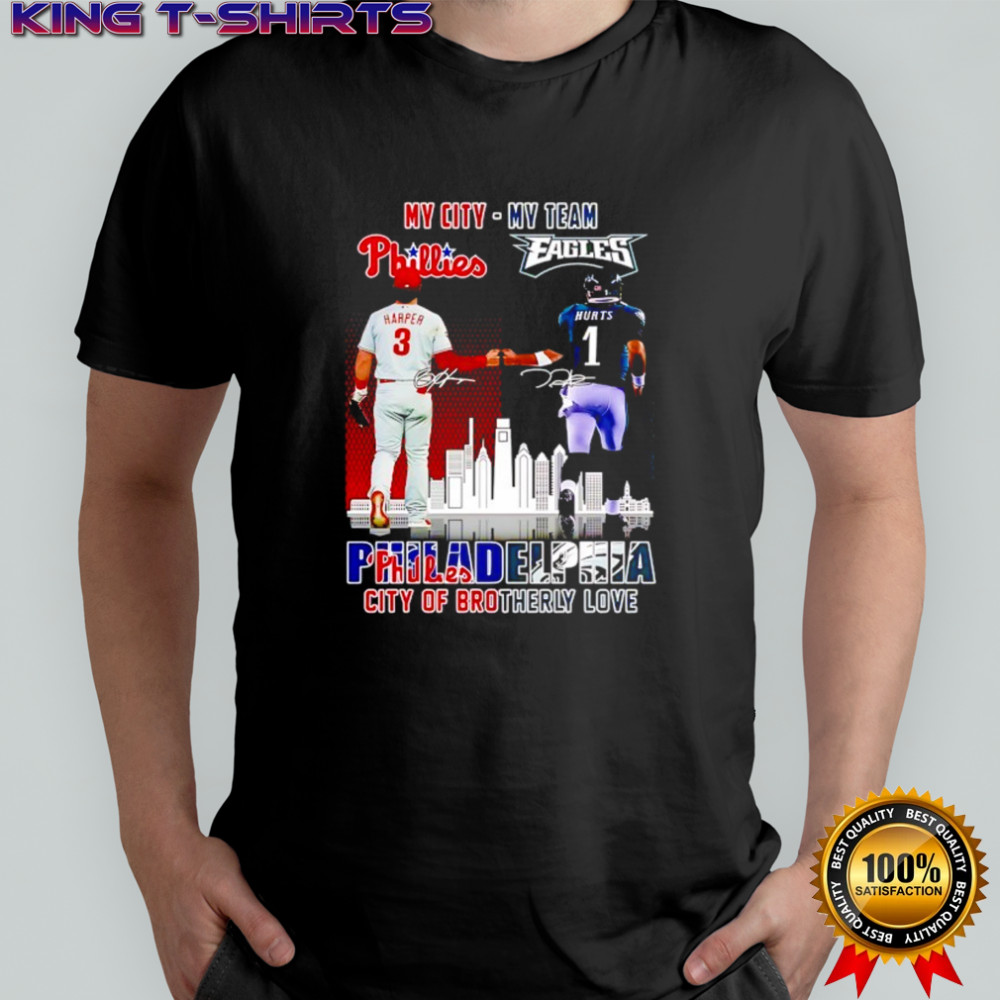 My city Harper Phillies and my team Hurts Eagles Philadelphia city of brotherly love signatures shirt