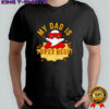 My dad is Super dead shirt