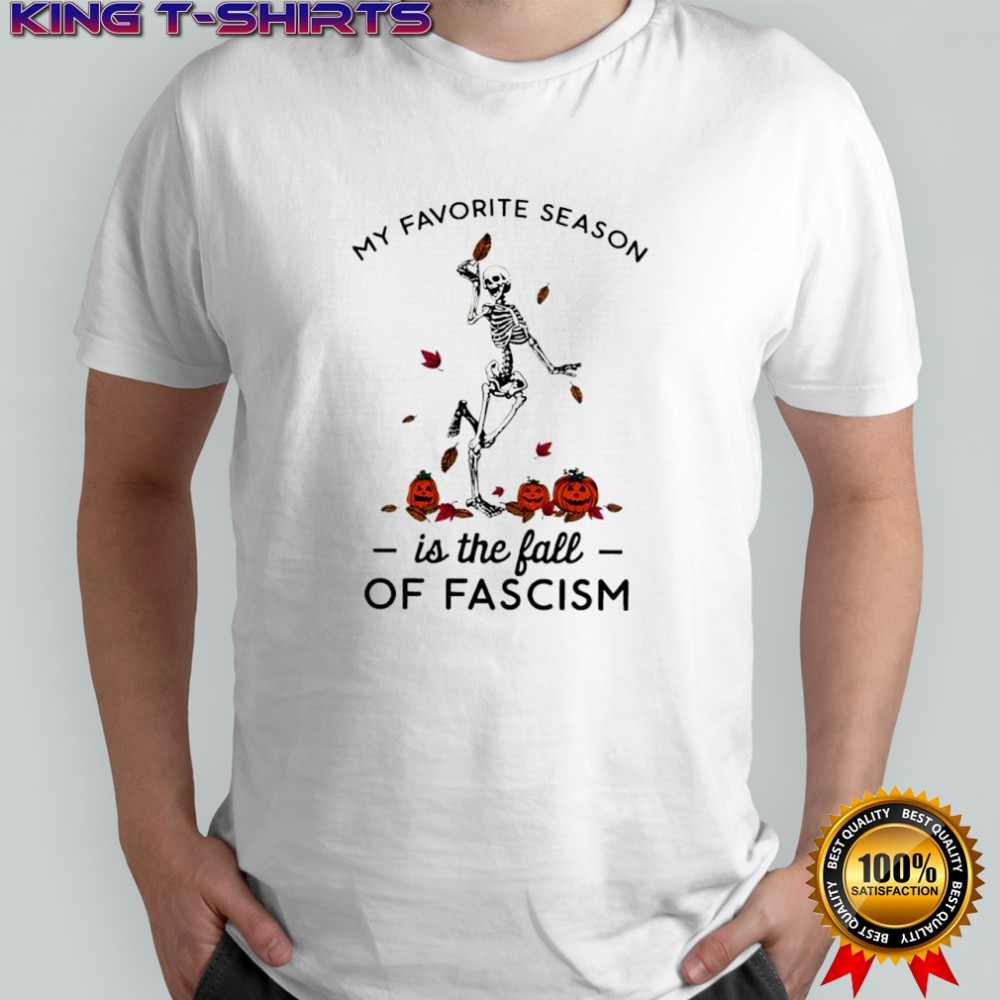 My favorite season is the fall of fascism Skeleton Halloween shirt