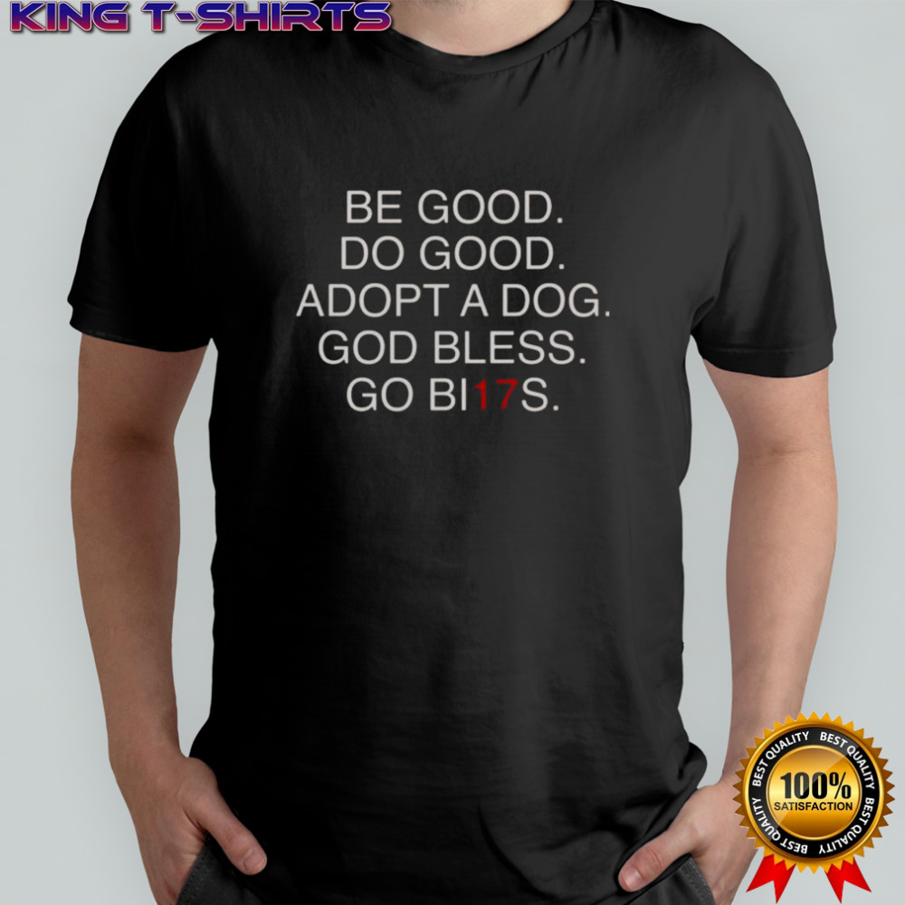 Nice Cbe Good Do Good Adopt A Dog God Bless Go Bi17s T-Shirt