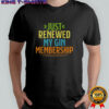 Official Just Renewed My Gin Membership T-Shirt