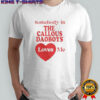 Official The Callous Daoboys Someone Loves Me T-Shirt