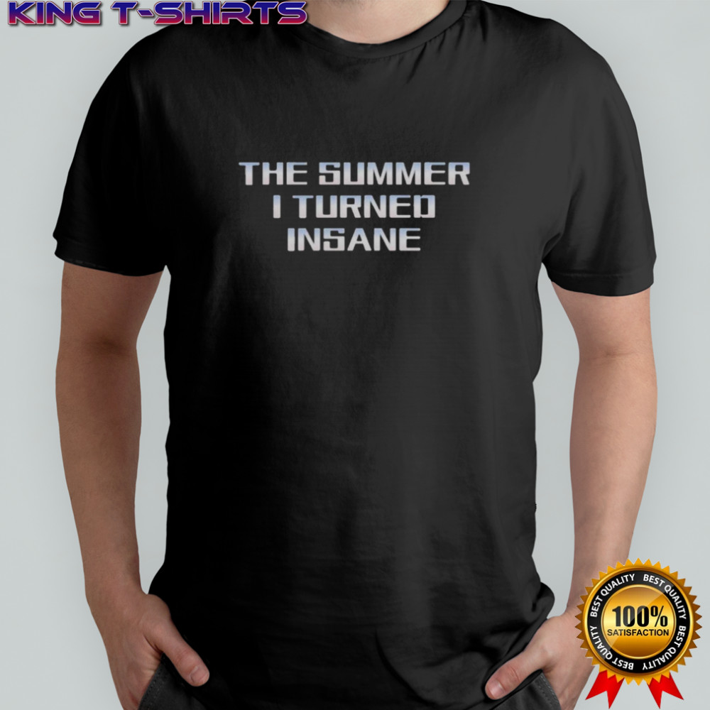 Official The Summer I Turned Insane T-Shirt