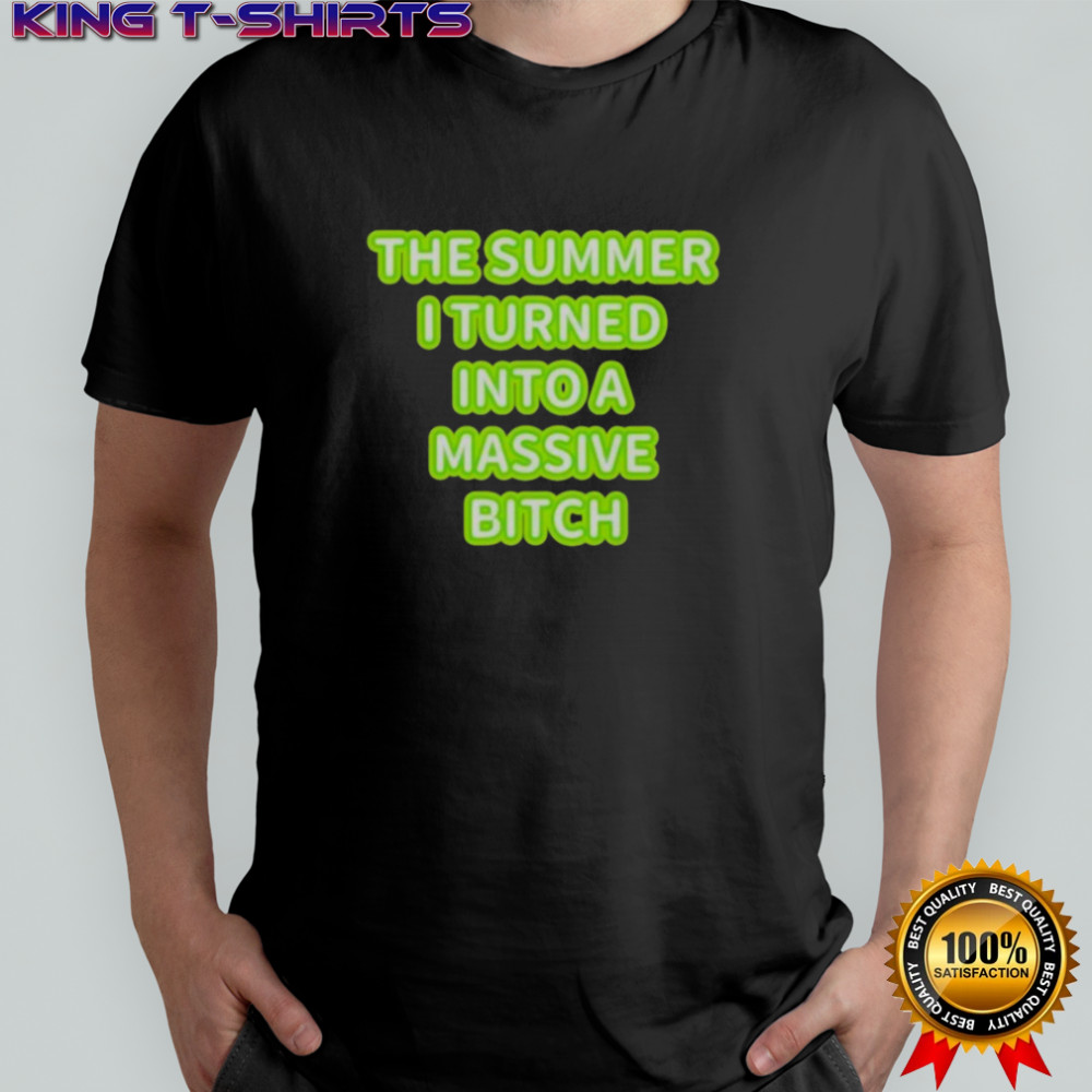 Official The Summer I Turned Into A Massive Bitch T-Shirt