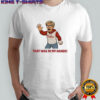 Phillies Karen Meme That Was In My Hands shirt