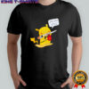 Pika pika bitch shirt