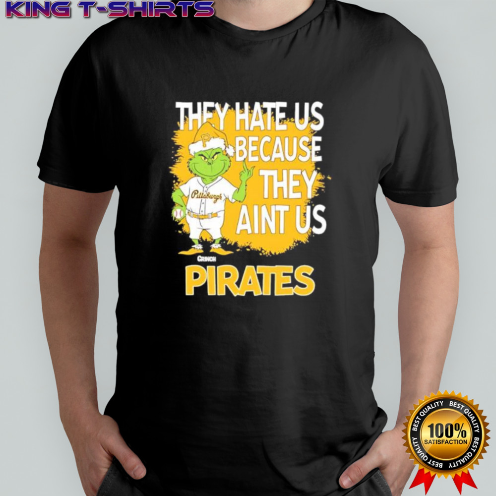 Pittsburgh Pirates Grinch Christmas They Hate Us Ain’t Us shirt