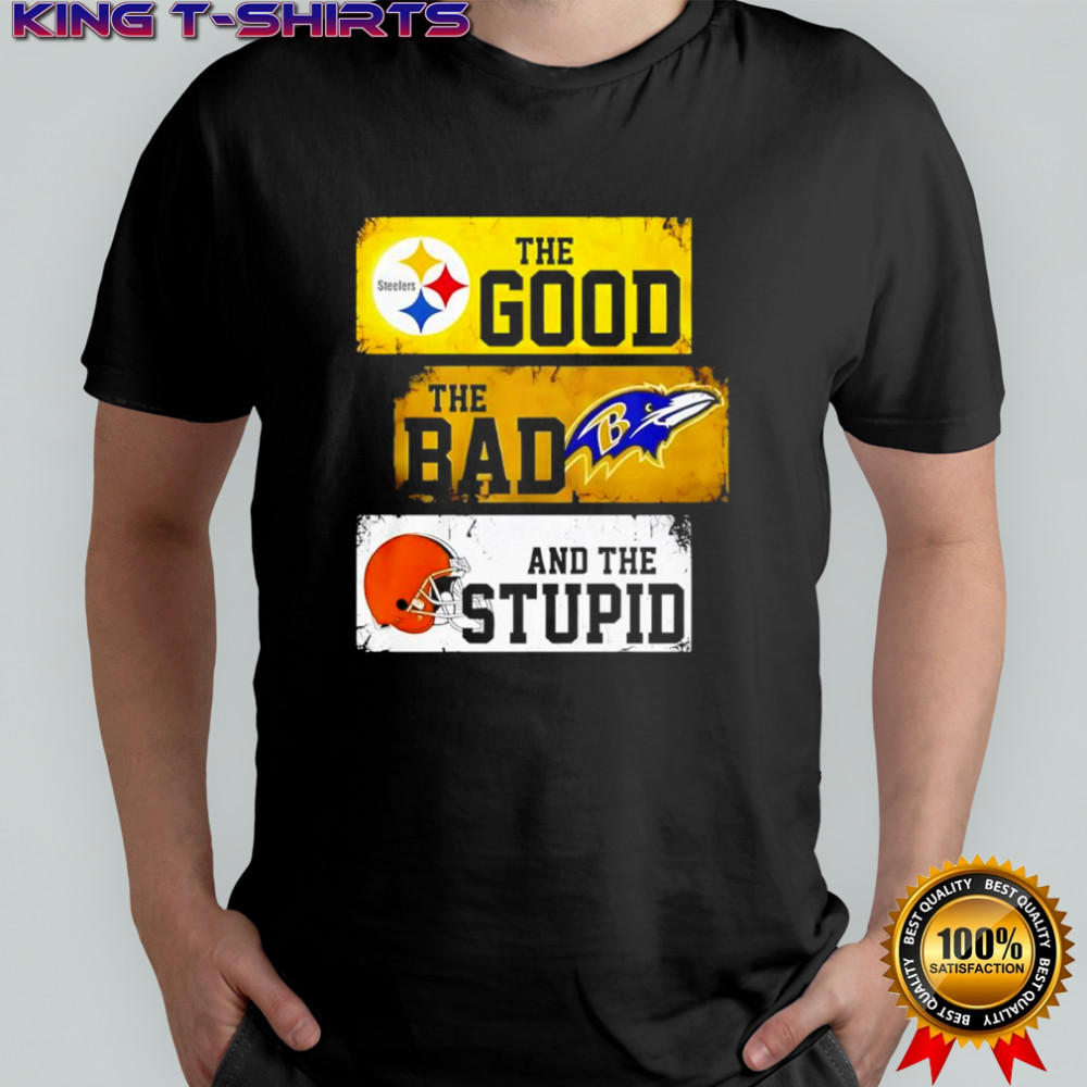 Pittsburgh Steelers the good the bad and the stupid logo shirt