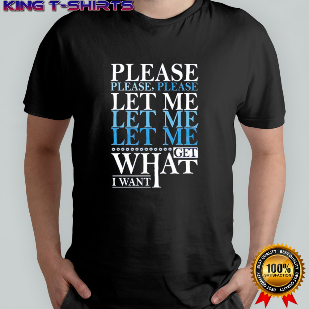 Please Please Please Let Me Get What I Want Vintage shirt