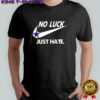 Pretty Dallas Cowboys No Luck Just Hate T-Shirt