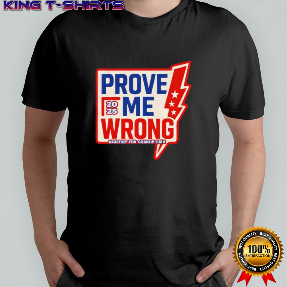 Prove Me Wrong Justice For Charlie Kirk shirt