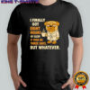 Pug I finally got eight hours of sleep shirt
