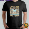 Raccoon Live Fast Eat Trash shirt