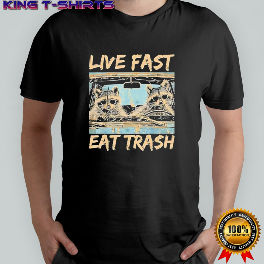 Raccoon Live Fast Eat Trash shirt