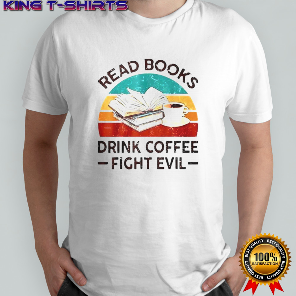 Read Book Drink Coffee Fight Evil Vintage T-Shirt