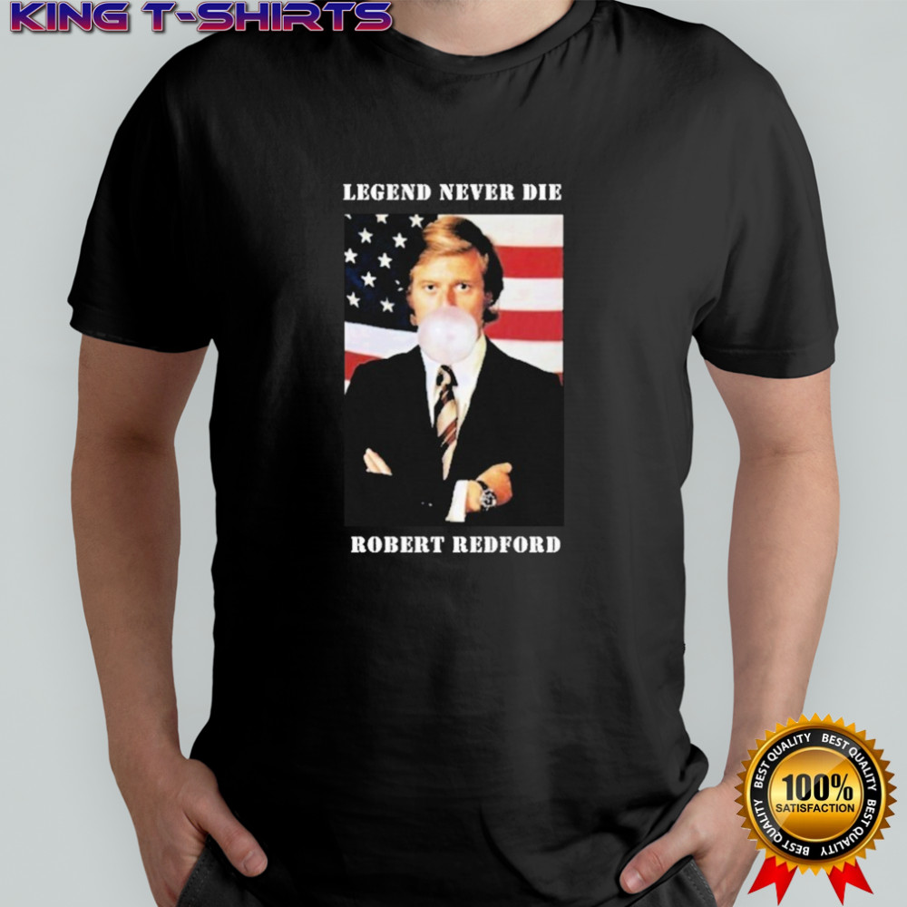 Robert Redford Legend Never Die Gum Balloon T-shirt