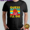 Roleplaying Dice Gamer Dragon Guess Ill Die shirt