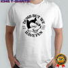 Rome Hero Foxes Dumb But We Have Fun Est 2012 Felix Cat T-Shirt