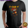 Rooster Meme Crazy Hen Funny F-Caw-F shirt