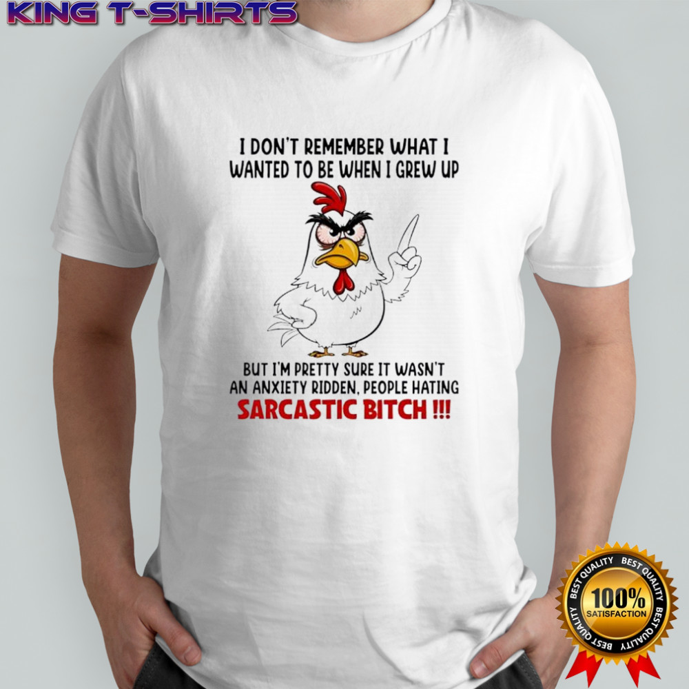 Sarcastic bitch chicken for anxiety ridden people hating adults shirt