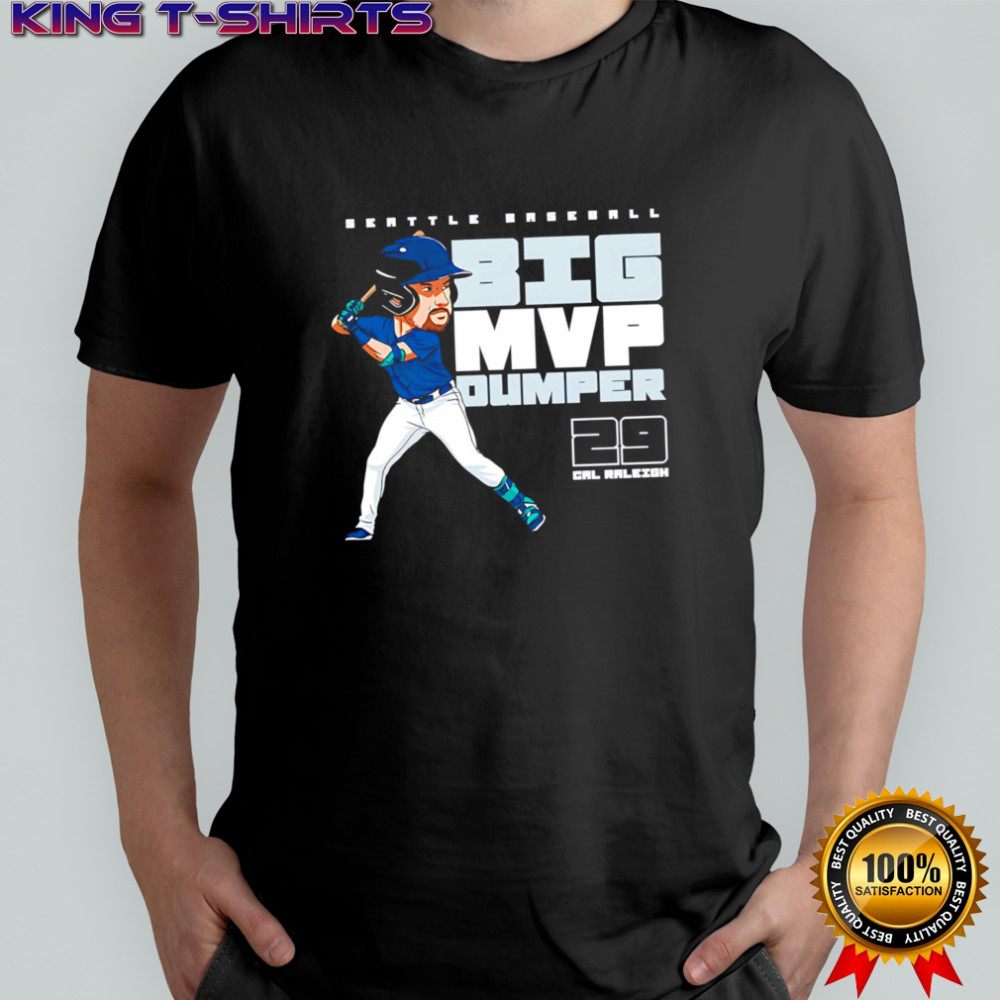Seattle Baseball Big Mvp Dumper 29 Cal Raleigh Baseball Player cartoon shirt