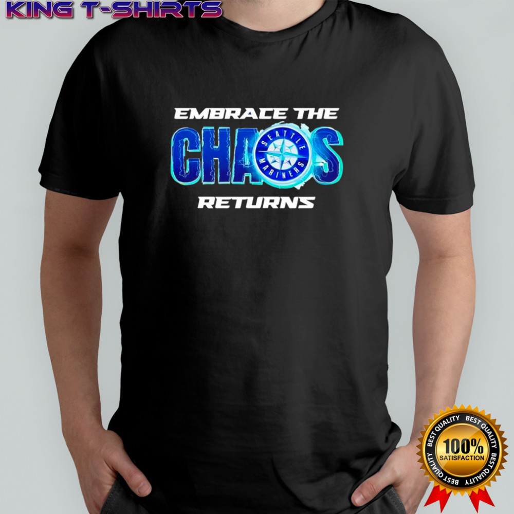 Seattle Mariners embrace the Chaos returns logo poster shirt