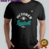 Seattle Mariners October Baseball 2025 shirt