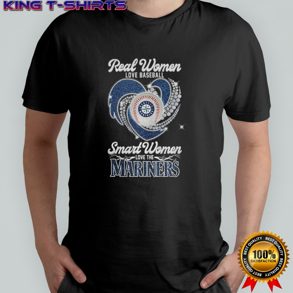 Seattle Mariners Real Women Love Baseball Smart Women Love The Mariners shirt